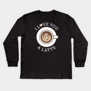 I Love You A Latte Kids Long Sleeve T-Shirt